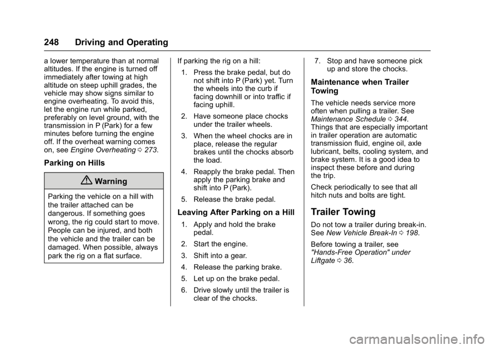 GMC YUKON DENALI 2016  Owners Manual GMC Yukon Denali/Yukon XL Denali Owner Manual (GMNA-Localizing-U.S./
Canada/Mexico-9159308) - 2016 - crc - 6/2/15
248 Driving and Operating
a lower temperature than at normal
altitudes. If the engine 