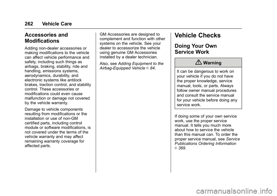 GMC YUKON DENALI 2016  Owners Manual GMC Yukon Denali/Yukon XL Denali Owner Manual (GMNA-Localizing-U.S./
Canada/Mexico-9159308) - 2016 - crc - 6/2/15
262 Vehicle Care
Accessories and
Modifications
Adding non-dealer accessories or
making