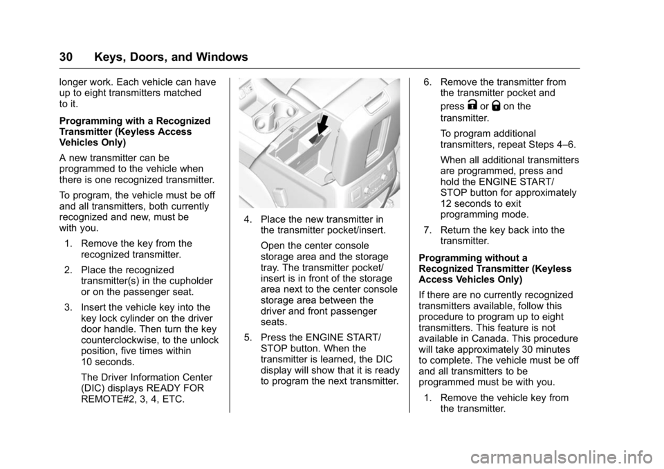 GMC YUKON DENALI 2016 Owners Guide GMC Yukon Denali/Yukon XL Denali Owner Manual (GMNA-Localizing-U.S./
Canada/Mexico-9159308) - 2016 - crc - 6/2/15
30 Keys, Doors, and Windows
longer work. Each vehicle can have
up to eight transmitter