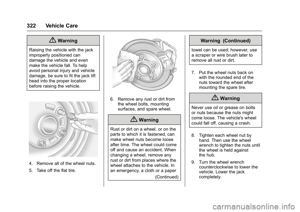GMC YUKON DENALI 2016 Owners Manual GMC Yukon Denali/Yukon XL Denali Owner Manual (GMNA-Localizing-U.S./
Canada/Mexico-9159308) - 2016 - crc - 6/2/15
322 Vehicle Care
{Warning
Raising the vehicle with the jack
improperly positioned can
GMC YUKON DENALI 2016 Owners Manual GMC Yukon Denali/Yukon XL Denali Owner Manual (GMNA-Localizing-U.S./
Canada/Mexico-9159308) - 2016 - crc - 6/2/15
322 Vehicle Care
{Warning
Raising the vehicle with the jack
improperly positioned can