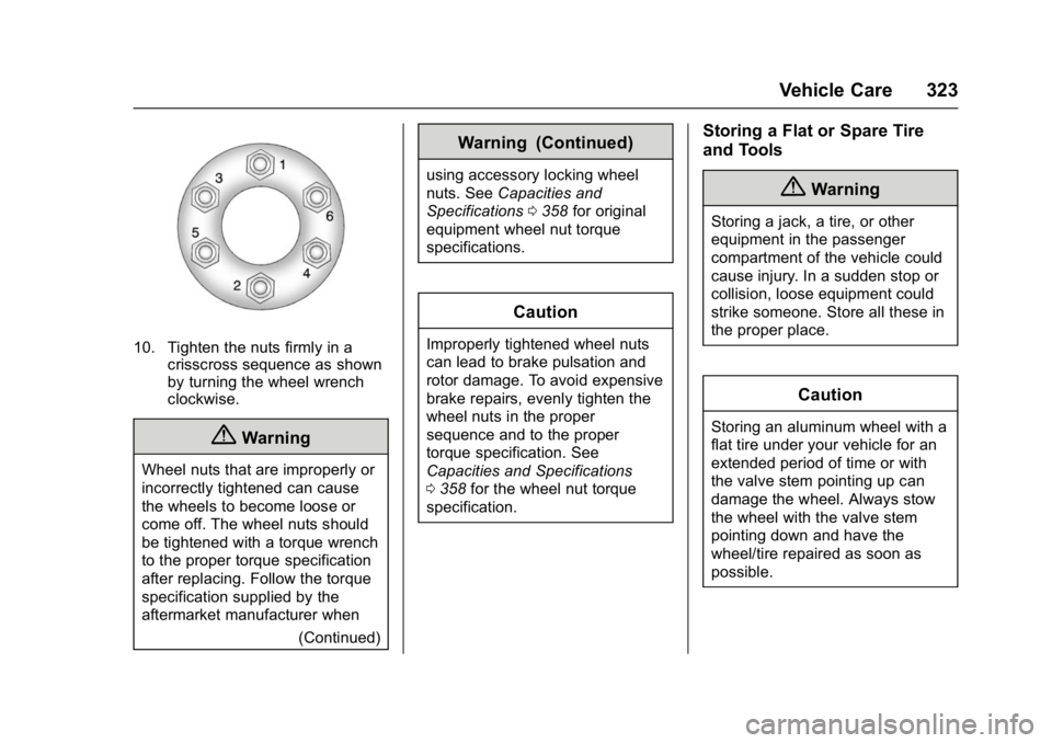 GMC YUKON DENALI 2016  Owners Manual GMC Yukon Denali/Yukon XL Denali Owner Manual (GMNA-Localizing-U.S./
Canada/Mexico-9159308) - 2016 - crc - 6/2/15
Vehicle Care 323
10. Tighten the nuts firmly in acrisscross sequence as shown
by turni