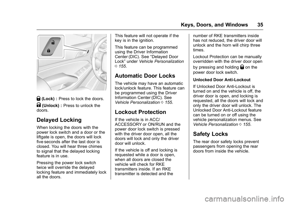 GMC YUKON DENALI 2016 Owners Guide GMC Yukon Denali/Yukon XL Denali Owner Manual (GMNA-Localizing-U.S./
Canada/Mexico-9159308) - 2016 - crc - 6/2/15
Keys, Doors, and Windows 35
Q(Lock) :Press to lock the doors.
K(Unlock) : Press to unl