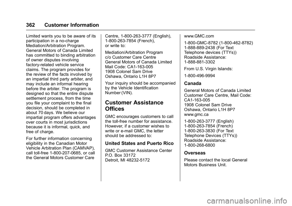 GMC YUKON DENALI 2016 Owners Manual GMC Yukon Denali/Yukon XL Denali Owner Manual (GMNA-Localizing-U.S./
Canada/Mexico-9159308) - 2016 - crc - 6/2/15
362 Customer Information
Limited wants you to be aware of its
participation in a no-ch GMC YUKON DENALI 2016 Owners Manual GMC Yukon Denali/Yukon XL Denali Owner Manual (GMNA-Localizing-U.S./
Canada/Mexico-9159308) - 2016 - crc - 6/2/15
362 Customer Information
Limited wants you to be aware of its
participation in a no-ch