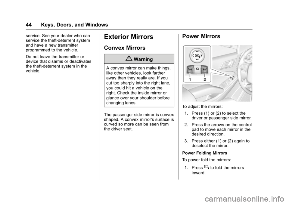GMC YUKON DENALI 2016 Service Manual GMC Yukon Denali/Yukon XL Denali Owner Manual (GMNA-Localizing-U.S./
Canada/Mexico-9159308) - 2016 - crc - 6/2/15
44 Keys, Doors, and Windows
service. See your dealer who can
service the theft-deterre