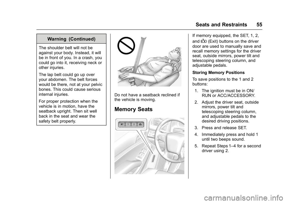 GMC YUKON DENALI 2016 Workshop Manual GMC Yukon Denali/Yukon XL Denali Owner Manual (GMNA-Localizing-U.S./
Canada/Mexico-9159308) - 2016 - crc - 6/2/15
Seats and Restraints 55
Warning (Continued)
The shoulder belt will not be
against your