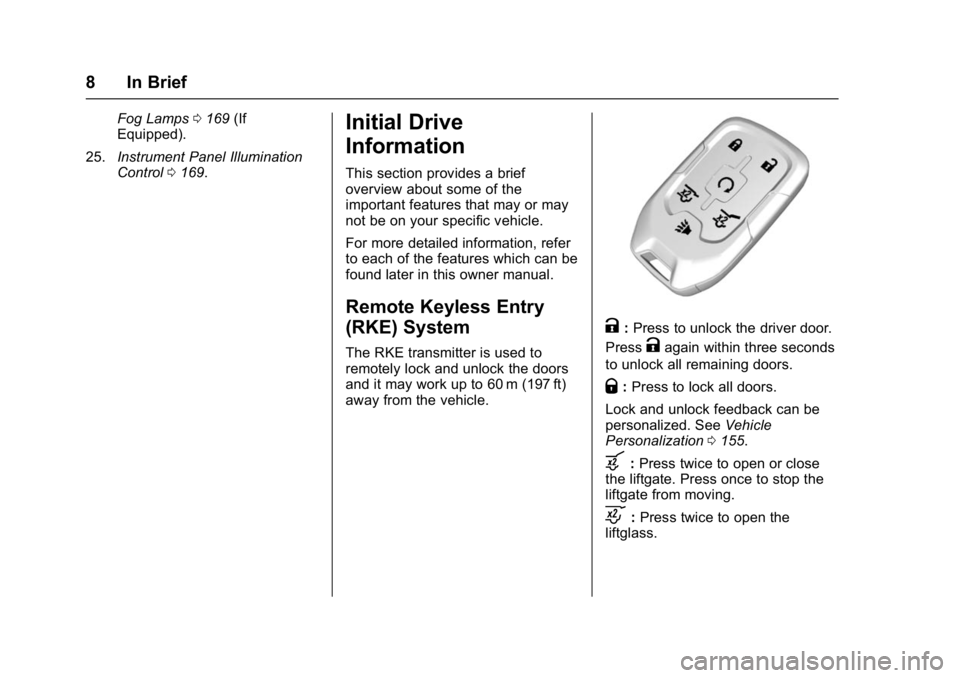 GMC YUKON DENALI 2016  Owners Manual GMC Yukon Denali/Yukon XL Denali Owner Manual (GMNA-Localizing-U.S./
Canada/Mexico-9159308) - 2016 - crc - 6/2/15
8 In Brief
Fog Lamps0169 (If
Equipped).
25. Instrument Panel Illumination
Control 0169