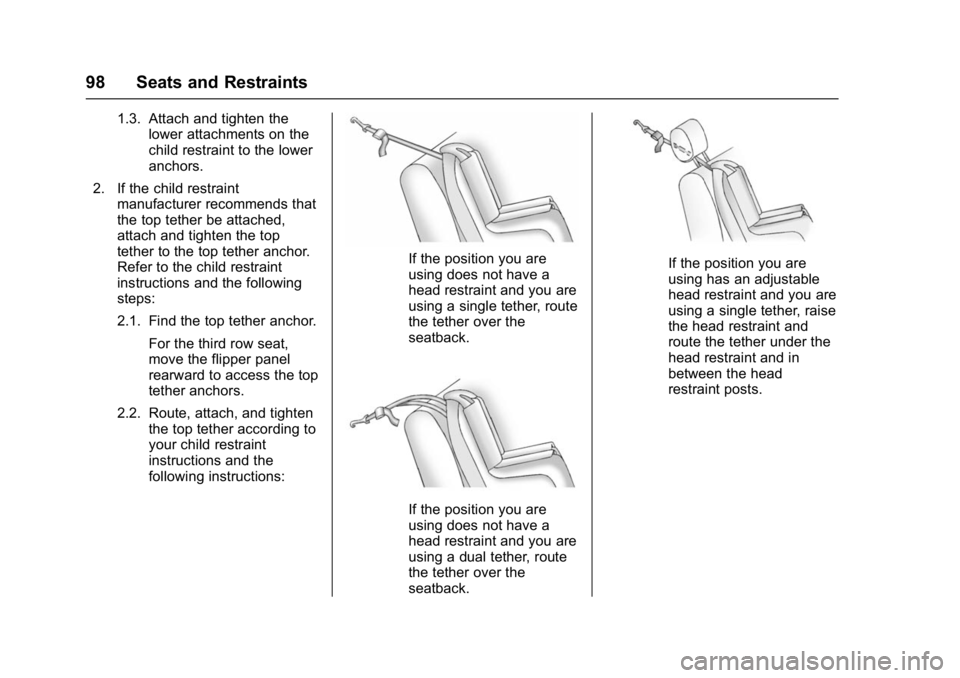 GMC YUKON DENALI 2016  Owners Manual GMC Yukon Denali/Yukon XL Denali Owner Manual (GMNA-Localizing-U.S./
Canada/Mexico-9159308) - 2016 - crc - 6/2/15
98 Seats and Restraints
1.3. Attach and tighten thelower attachments on the
child rest