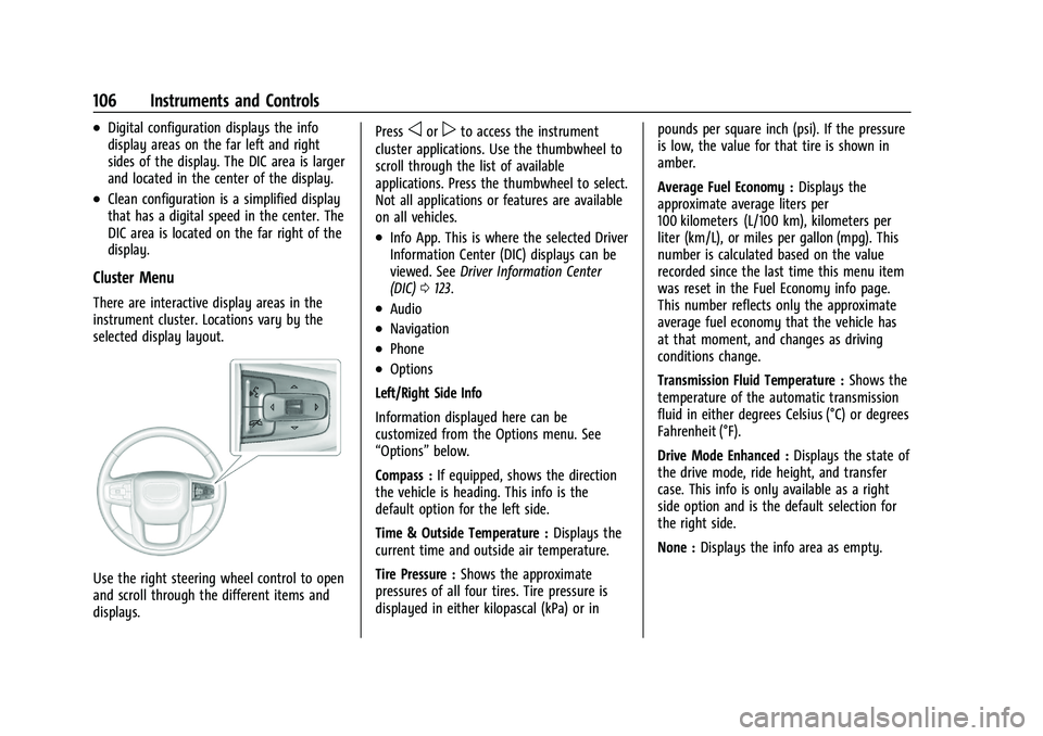 GMC YUKON DENALI 2023  Owners Manual GMC Yukon/Yukon XL/Denali Owner Manual (GMNA-Localizing-U.S./
Canada/Mexico-16417394) - 2023 - CRC - 4/26/22
106 Instruments and Controls
.Digital configuration displays the info
display areas on the 