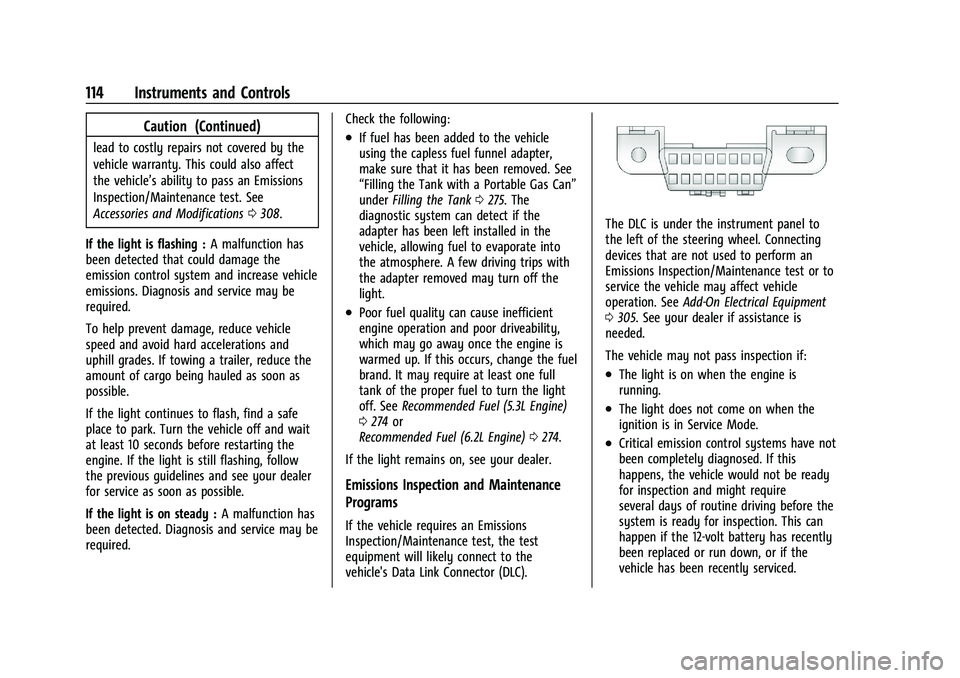 GMC YUKON DENALI 2023 Owners Manual GMC Yukon/Yukon XL/Denali Owner Manual (GMNA-Localizing-U.S./
Canada/Mexico-16417394) - 2023 - CRC - 4/26/22
114 Instruments and Controls
Caution (Continued)
lead to costly repairs not covered by the
GMC YUKON DENALI 2023 Owners Manual GMC Yukon/Yukon XL/Denali Owner Manual (GMNA-Localizing-U.S./
Canada/Mexico-16417394) - 2023 - CRC - 4/26/22
114 Instruments and Controls
Caution (Continued)
lead to costly repairs not covered by the