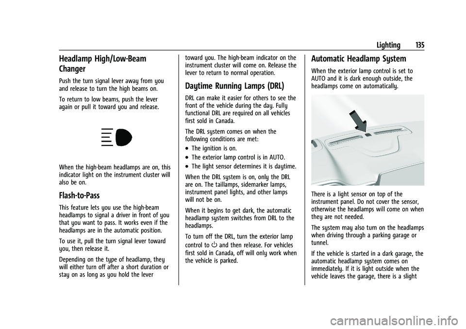 GMC YUKON DENALI 2023 Owners Manual GMC Yukon/Yukon XL/Denali Owner Manual (GMNA-Localizing-U.S./
Canada/Mexico-16417394) - 2023 - CRC - 4/26/22
Lighting 135
Headlamp High/Low-Beam
Changer
Push the turn signal lever away from you
and re GMC YUKON DENALI 2023 Owners Manual GMC Yukon/Yukon XL/Denali Owner Manual (GMNA-Localizing-U.S./
Canada/Mexico-16417394) - 2023 - CRC - 4/26/22
Lighting 135
Headlamp High/Low-Beam
Changer
Push the turn signal lever away from you
and re