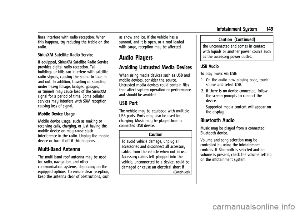 GMC YUKON DENALI 2023  Owners Manual GMC Yukon/Yukon XL/Denali Owner Manual (GMNA-Localizing-U.S./
Canada/Mexico-16417394) - 2023 - CRC - 4/26/22
Infotainment System 149
lines interfere with radio reception. When
this happens, try reduci