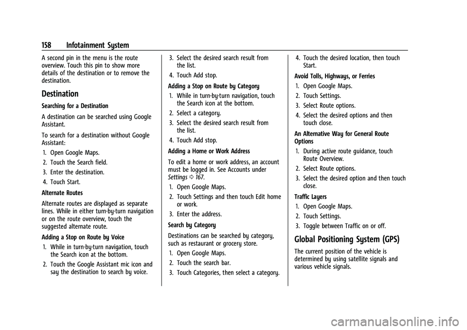 GMC YUKON DENALI 2023  Owners Manual GMC Yukon/Yukon XL/Denali Owner Manual (GMNA-Localizing-U.S./
Canada/Mexico-16417394) - 2023 - CRC - 4/26/22
158 Infotainment System
A second pin in the menu is the route
overview. Touch this pin to s