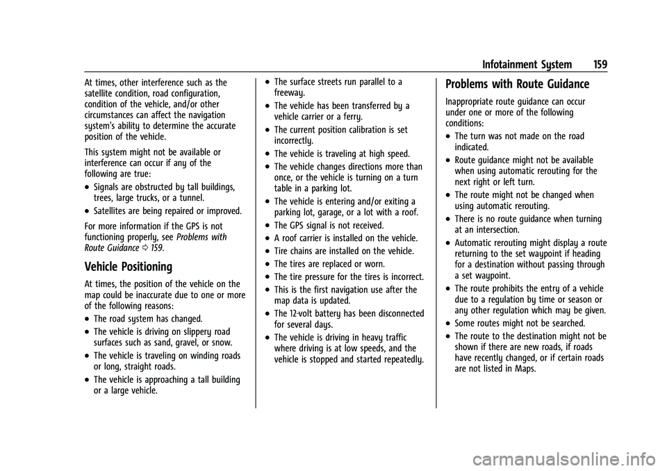 GMC YUKON DENALI 2023  Owners Manual GMC Yukon/Yukon XL/Denali Owner Manual (GMNA-Localizing-U.S./
Canada/Mexico-16417394) - 2023 - CRC - 4/26/22
Infotainment System 159
At times, other interference such as the
satellite condition, road 