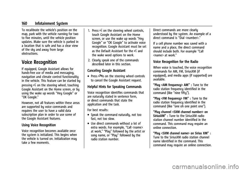 GMC YUKON DENALI 2023  Owners Manual GMC Yukon/Yukon XL/Denali Owner Manual (GMNA-Localizing-U.S./
Canada/Mexico-16417394) - 2023 - CRC - 4/26/22
160 Infotainment System
To recalibrate the vehicle's position on the
map, park with the