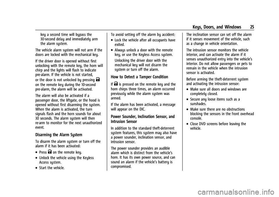 GMC YUKON DENALI 2023 Owners Manual GMC Yukon/Yukon XL/Denali Owner Manual (GMNA-Localizing-U.S./
Canada/Mexico-16417394) - 2023 - CRC - 4/26/22
Keys, Doors, and Windows 25
key a second time will bypass the
30-second delay and immediate GMC YUKON DENALI 2023 Owners Manual GMC Yukon/Yukon XL/Denali Owner Manual (GMNA-Localizing-U.S./
Canada/Mexico-16417394) - 2023 - CRC - 4/26/22
Keys, Doors, and Windows 25
key a second time will bypass the
30-second delay and immediate