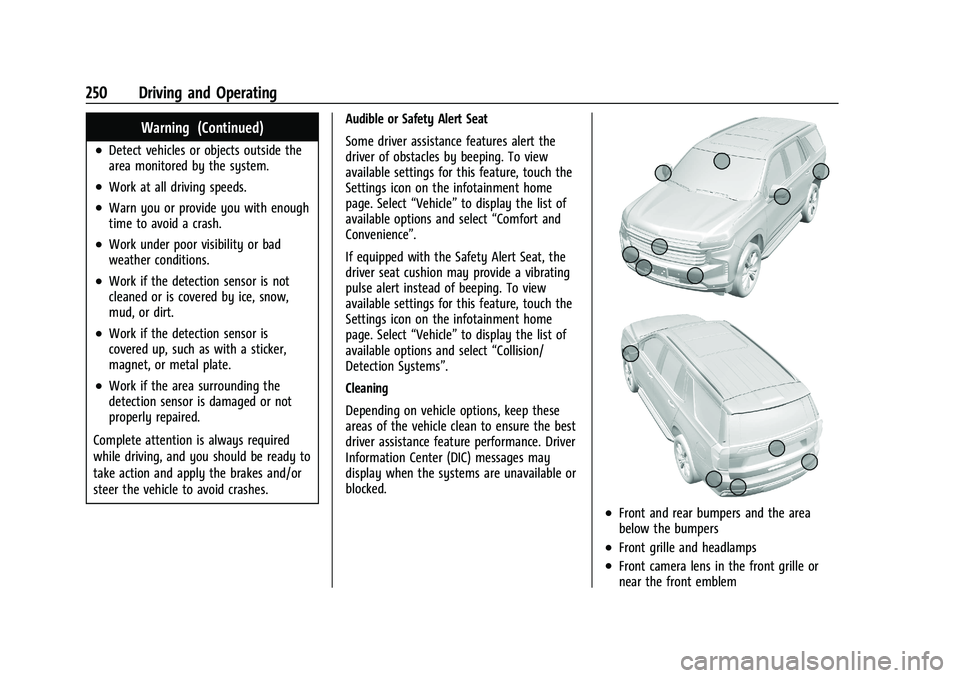 GMC YUKON DENALI 2023 User Guide GMC Yukon/Yukon XL/Denali Owner Manual (GMNA-Localizing-U.S./
Canada/Mexico-16417394) - 2023 - CRC - 5/16/22
250 Driving and Operating
Warning (Continued)
.Detect vehicles or objects outside the
area GMC YUKON DENALI 2023 User Guide GMC Yukon/Yukon XL/Denali Owner Manual (GMNA-Localizing-U.S./
Canada/Mexico-16417394) - 2023 - CRC - 5/16/22
250 Driving and Operating
Warning (Continued)
.Detect vehicles or objects outside the
area