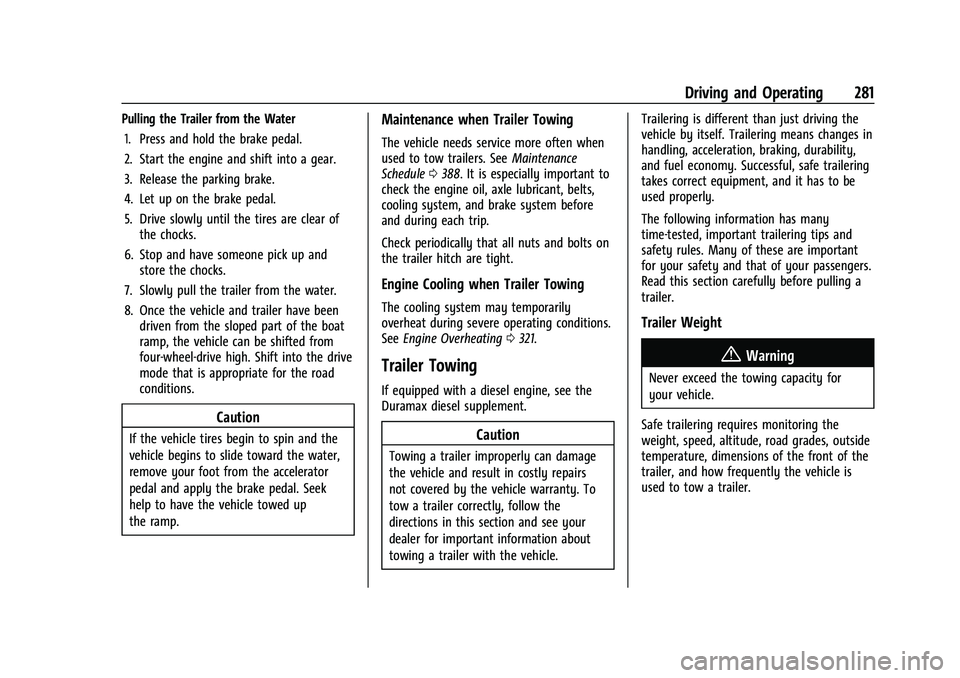 GMC YUKON DENALI 2023  Owners Manual GMC Yukon/Yukon XL/Denali Owner Manual (GMNA-Localizing-U.S./
Canada/Mexico-16417394) - 2023 - CRC - 5/16/22
Driving and Operating 281
Pulling the Trailer from the Water1. Press and hold the brake ped