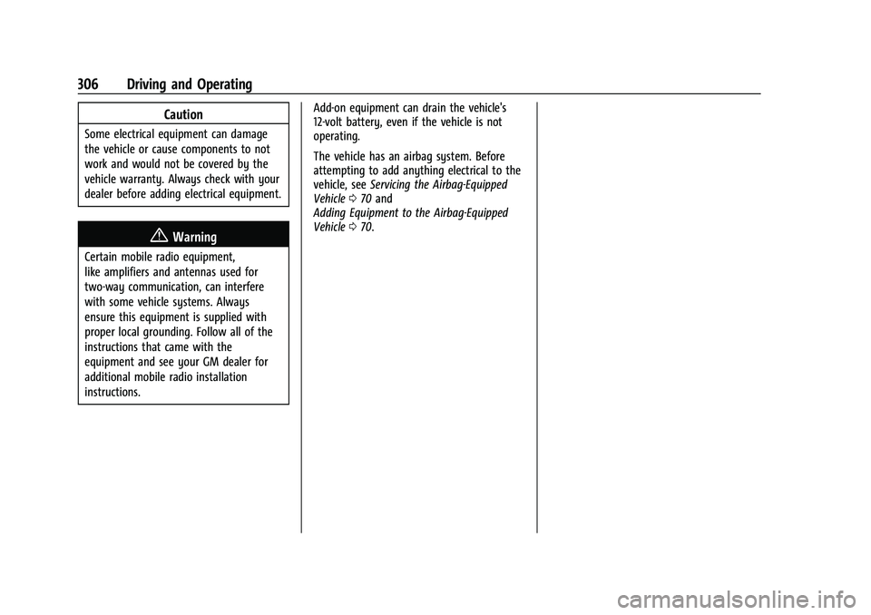 GMC YUKON DENALI 2023  Owners Manual GMC Yukon/Yukon XL/Denali Owner Manual (GMNA-Localizing-U.S./
Canada/Mexico-16417394) - 2023 - CRC - 5/16/22
306 Driving and Operating
Caution
Some electrical equipment can damage
the vehicle or cause