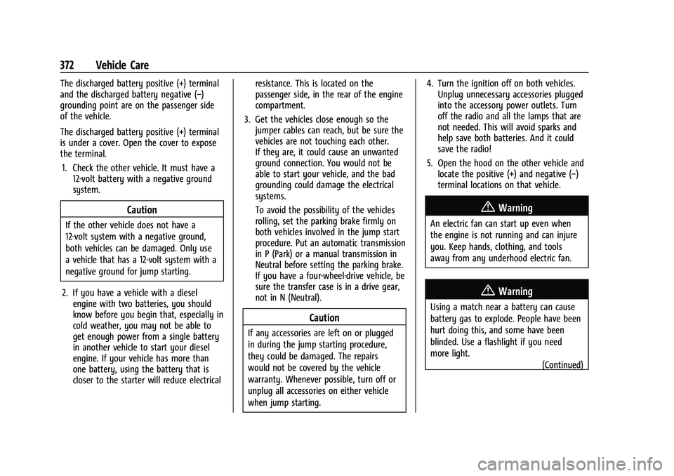 GMC YUKON DENALI 2023 User Guide GMC Yukon/Yukon XL/Denali Owner Manual (GMNA-Localizing-U.S./
Canada/Mexico-16417394) - 2023 - CRC - 4/26/22
372 Vehicle Care
The discharged battery positive (+) terminal
and the discharged battery ne GMC YUKON DENALI 2023 User Guide GMC Yukon/Yukon XL/Denali Owner Manual (GMNA-Localizing-U.S./
Canada/Mexico-16417394) - 2023 - CRC - 4/26/22
372 Vehicle Care
The discharged battery positive (+) terminal
and the discharged battery ne
