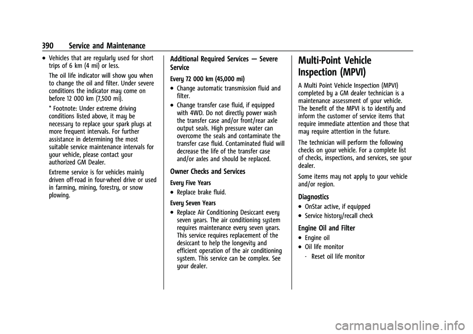 GMC YUKON DENALI 2023  Owners Manual GMC Yukon/Yukon XL/Denali Owner Manual (GMNA-Localizing-U.S./
Canada/Mexico-16417394) - 2023 - CRC - 4/26/22
390 Service and Maintenance
.Vehicles that are regularly used for short
trips of 6 km (4 mi