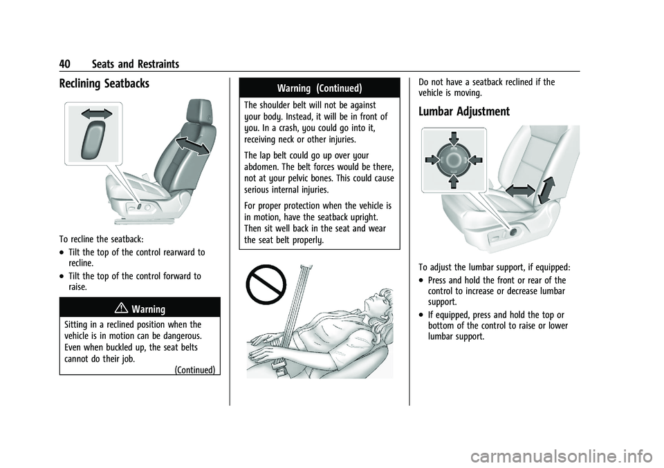 GMC YUKON DENALI 2023 Service Manual GMC Yukon/Yukon XL/Denali Owner Manual (GMNA-Localizing-U.S./
Canada/Mexico-16417394) - 2023 - CRC - 4/26/22
40 Seats and Restraints
Reclining Seatbacks
To recline the seatback:
.Tilt the top of the c GMC YUKON DENALI 2023 Service Manual GMC Yukon/Yukon XL/Denali Owner Manual (GMNA-Localizing-U.S./
Canada/Mexico-16417394) - 2023 - CRC - 4/26/22
40 Seats and Restraints
Reclining Seatbacks
To recline the seatback:
.Tilt the top of the c