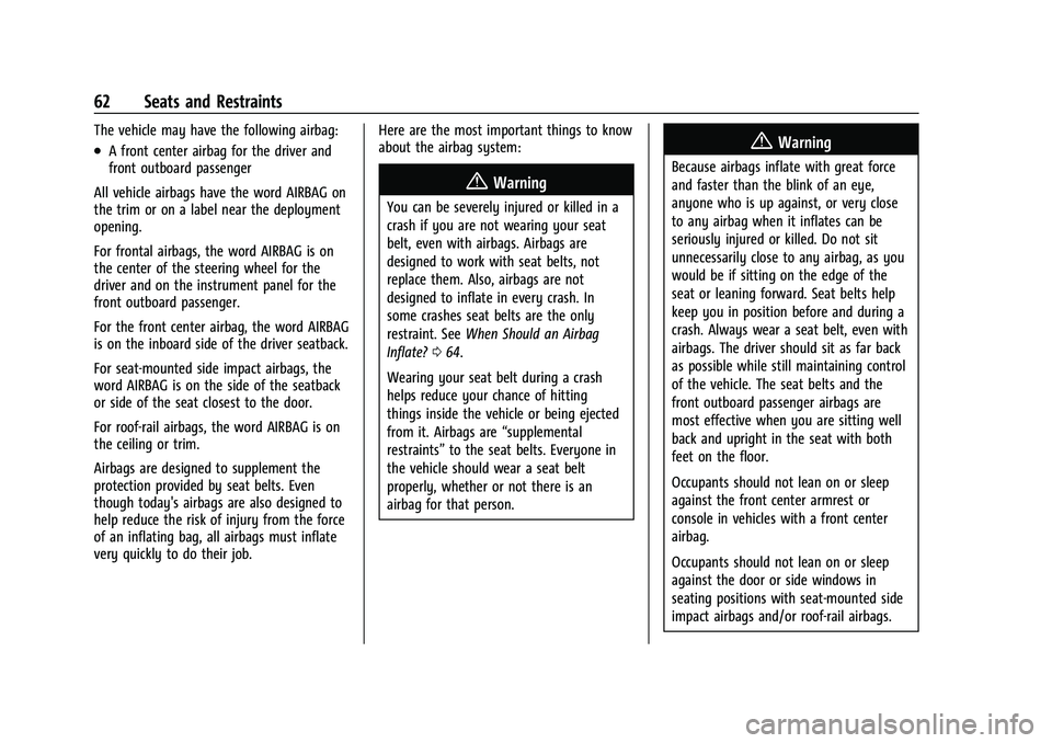 GMC YUKON DENALI 2023 Repair Manual GMC Yukon/Yukon XL/Denali Owner Manual (GMNA-Localizing-U.S./
Canada/Mexico-16417394) - 2023 - CRC - 4/26/22
62 Seats and Restraints
The vehicle may have the following airbag:
.A front center airbag f