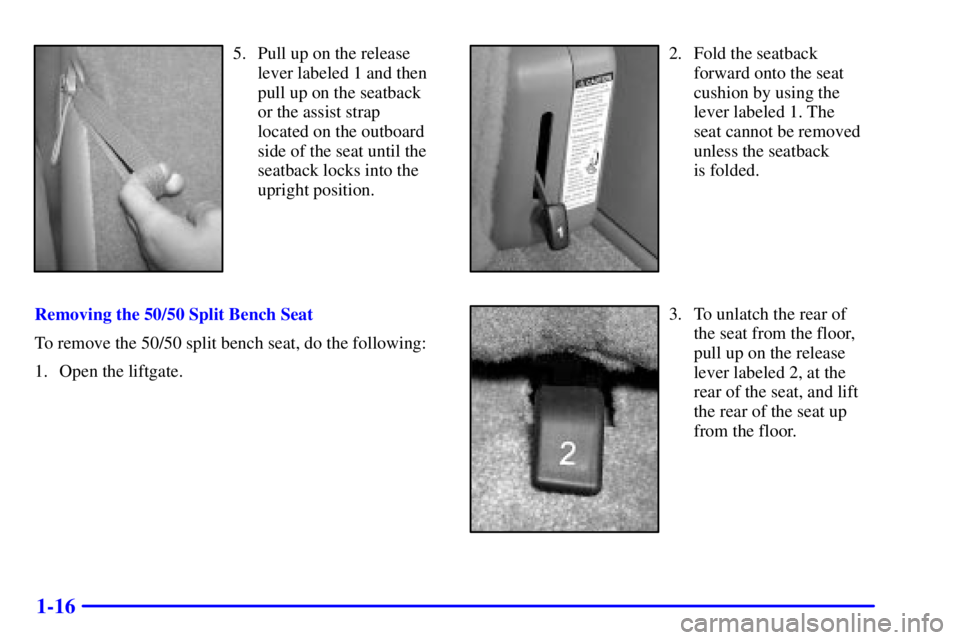GMC YUKON XL 2002 Owners Manual 1-16 5. Pull up on the release
lever labeled 1 and then
pull up on the seatback
or the assist strap
located on the outboard
side of the seat until the
seatback locks into the
upright position.
Removin GMC YUKON XL 2002 Owners Manual 1-16 5. Pull up on the release
lever labeled 1 and then
pull up on the seatback
or the assist strap
located on the outboard
side of the seat until the
seatback locks into the
upright position.
Removin