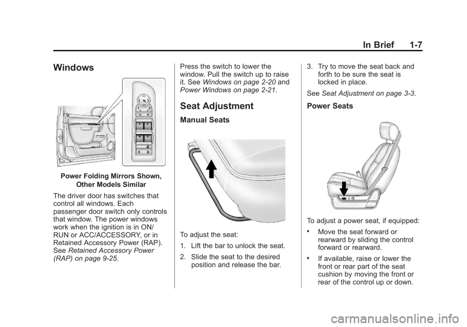 GMC YUKON XL 2013 Owners Manual Black plate (7,1)GMC Yukon/Yukon XL Owner Manual - 2013 - CRC 2nd edition - 8/15/12
In Brief 1-7
Windows
Power Folding Mirrors Shown,Other Models Similar
The driver door has switches that
control all GMC YUKON XL 2013 Owners Manual Black plate (7,1)GMC Yukon/Yukon XL Owner Manual - 2013 - CRC 2nd edition - 8/15/12
In Brief 1-7
Windows
Power Folding Mirrors Shown,Other Models Similar
The driver door has switches that
control all