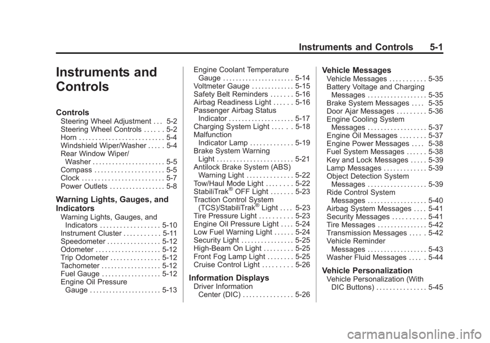 GMC YUKON XL 2013  Owners Manual Black plate (1,1)GMC Yukon/Yukon XL Owner Manual - 2013 - CRC 2nd edition - 8/15/12
Instruments and Controls 5-1
Instruments and
Controls
Controls
Steering Wheel Adjustment . . . 5-2
Steering Wheel Co