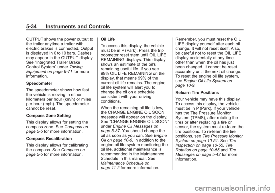 GMC YUKON XL 2013  Owners Manual Black plate (34,1)GMC Yukon/Yukon XL Owner Manual - 2013 - CRC 2nd edition - 8/15/12
5-34 Instruments and Controls
OUTPUT shows the power output to
the trailer anytime a trailer with
electric brakes i