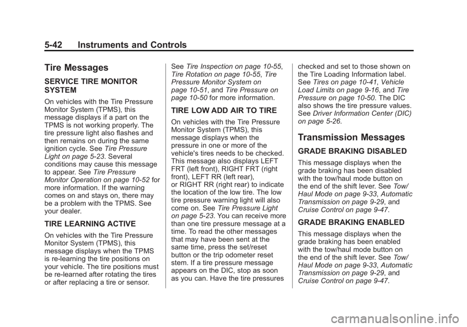 GMC YUKON XL 2013  Owners Manual Black plate (42,1)GMC Yukon/Yukon XL Owner Manual - 2013 - CRC 2nd edition - 8/15/12
5-42 Instruments and Controls
Tire Messages
SERVICE TIRE MONITOR
SYSTEM
On vehicles with the Tire Pressure
Monitor 