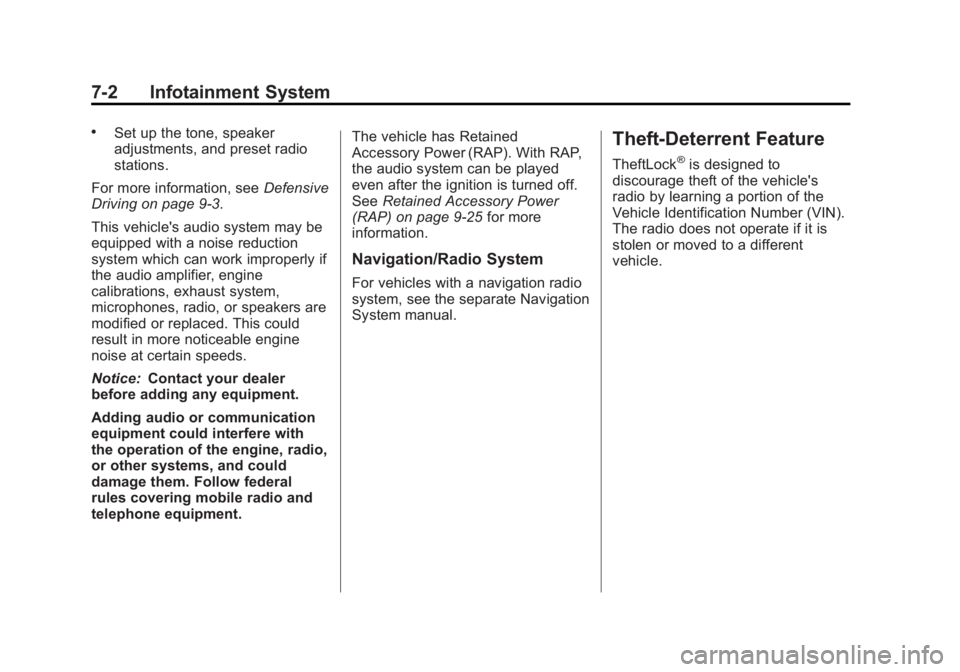 GMC YUKON XL 2013  Owners Manual Black plate (2,1)GMC Yukon/Yukon XL Owner Manual - 2013 - CRC 2nd edition - 8/15/12
7-2 Infotainment System
.Set up the tone, speaker
adjustments, and preset radio
stations.
For more information, see 