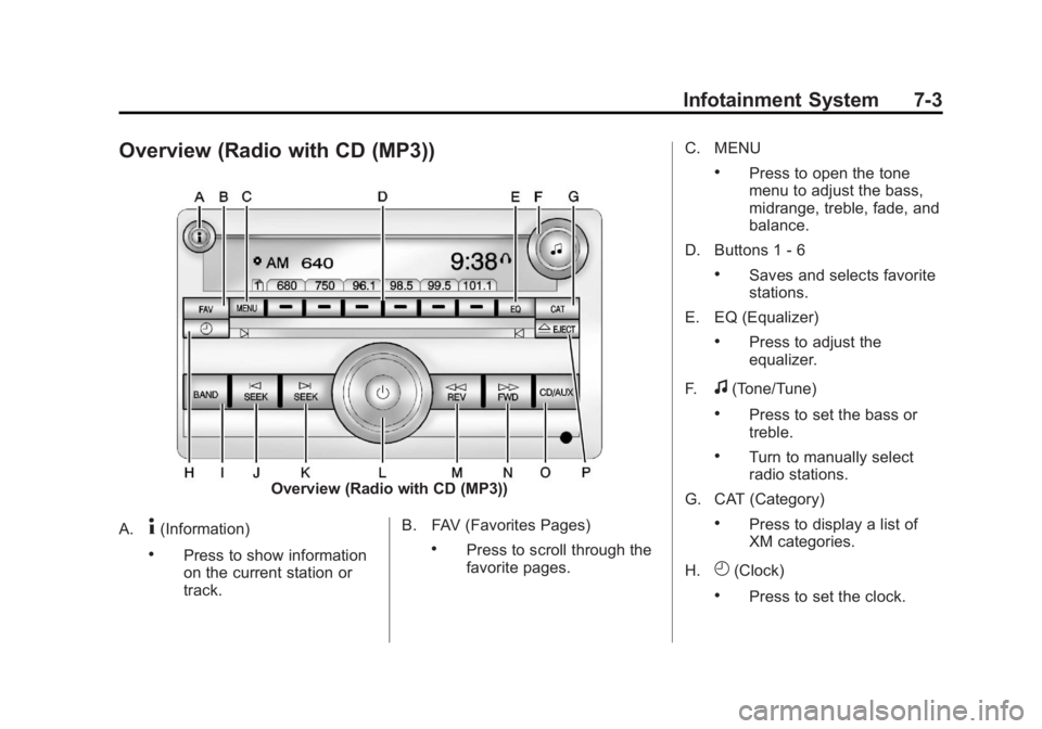 GMC YUKON XL 2013  Owners Manual Black plate (3,1)GMC Yukon/Yukon XL Owner Manual - 2013 - CRC 2nd edition - 8/15/12
Infotainment System 7-3
Overview (Radio with CD (MP3))
Overview (Radio with CD (MP3))
A.
4(Information)
.Press to sh