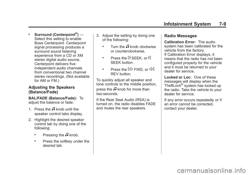 GMC YUKON XL 2013 Owners Manual Black plate (9,1)GMC Yukon/Yukon XL Owner Manual - 2013 - CRC 2nd edition - 8/15/12
Infotainment System 7-9
.Surround (Centerpoint®)—
Select this setting to enable
Bose Centerpoint. Centerpoint
sig GMC YUKON XL 2013 Owners Manual Black plate (9,1)GMC Yukon/Yukon XL Owner Manual - 2013 - CRC 2nd edition - 8/15/12
Infotainment System 7-9
.Surround (Centerpoint®)—
Select this setting to enable
Bose Centerpoint. Centerpoint
sig