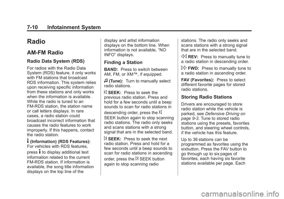 GMC YUKON XL 2013 Owners Manual Black plate (10,1)GMC Yukon/Yukon XL Owner Manual - 2013 - CRC 2nd edition - 8/15/12
7-10 Infotainment System
Radio
AM-FM Radio
Radio Data System (RDS)
For radios with the Radio Data
System (RDS) feat GMC YUKON XL 2013 Owners Manual Black plate (10,1)GMC Yukon/Yukon XL Owner Manual - 2013 - CRC 2nd edition - 8/15/12
7-10 Infotainment System
Radio
AM-FM Radio
Radio Data System (RDS)
For radios with the Radio Data
System (RDS) feat