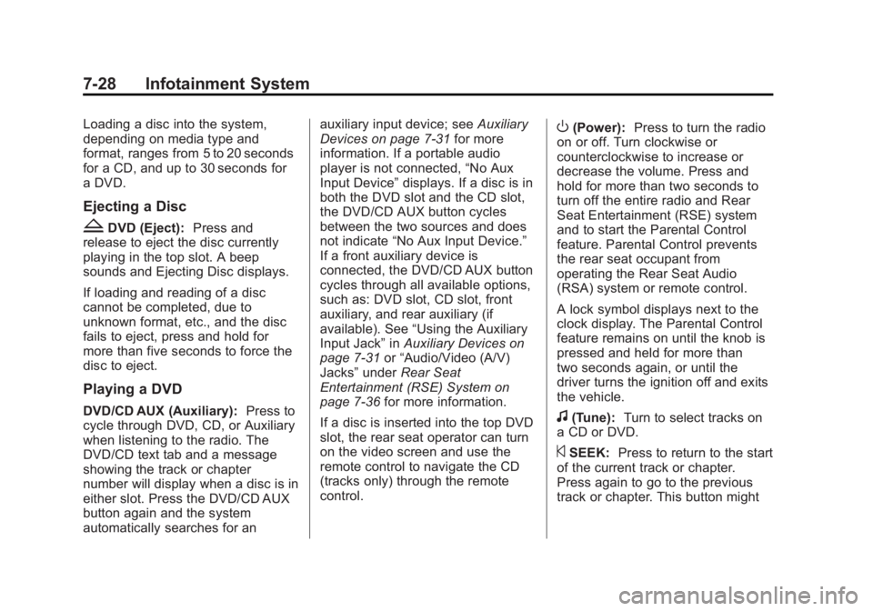 GMC YUKON XL 2013  Owners Manual Black plate (28,1)GMC Yukon/Yukon XL Owner Manual - 2013 - CRC 2nd edition - 8/15/12
7-28 Infotainment System
Loading a disc into the system,
depending on media type and
format, ranges from 5 to 20 se