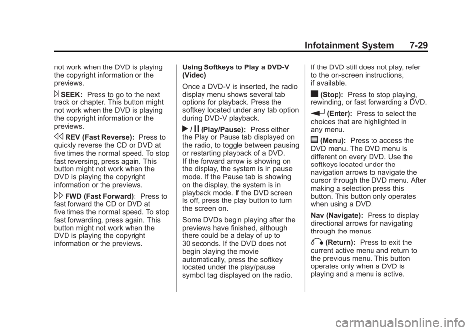 GMC YUKON XL 2013  Owners Manual Black plate (29,1)GMC Yukon/Yukon XL Owner Manual - 2013 - CRC 2nd edition - 8/15/12
Infotainment System 7-29
not work when the DVD is playing
the copyright information or the
previews.
¨SEEK:Press t