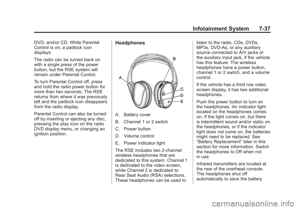 GMC YUKON XL 2013  Owners Manual Black plate (37,1)GMC Yukon/Yukon XL Owner Manual - 2013 - CRC 2nd edition - 8/15/12
Infotainment System 7-37
DVD, and/or CD. While Parental
Control is on, a padlock icon
displays.
The radio can be tu