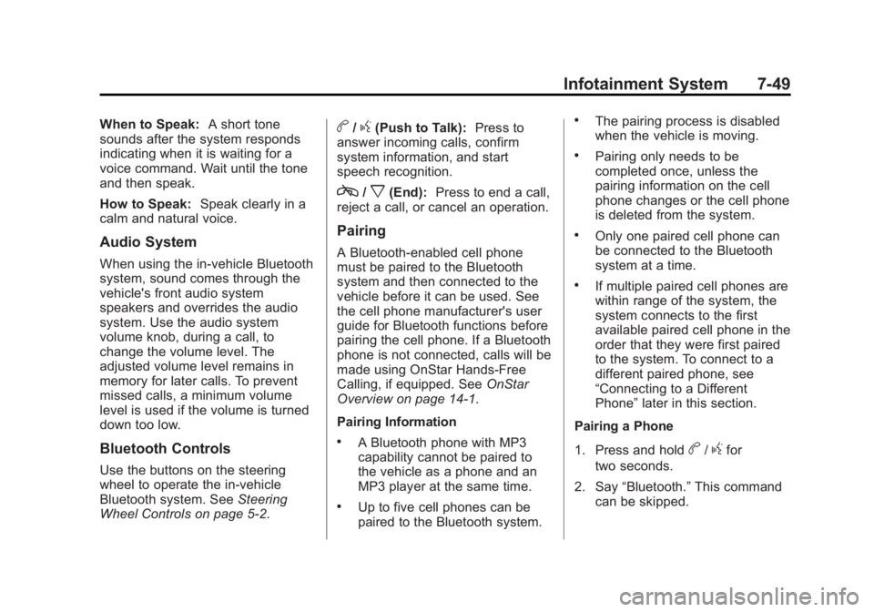 GMC YUKON XL 2013  Owners Manual Black plate (49,1)GMC Yukon/Yukon XL Owner Manual - 2013 - CRC 2nd edition - 8/15/12
Infotainment System 7-49
When to Speak:A short tone
sounds after the system responds
indicating when it is waiting 