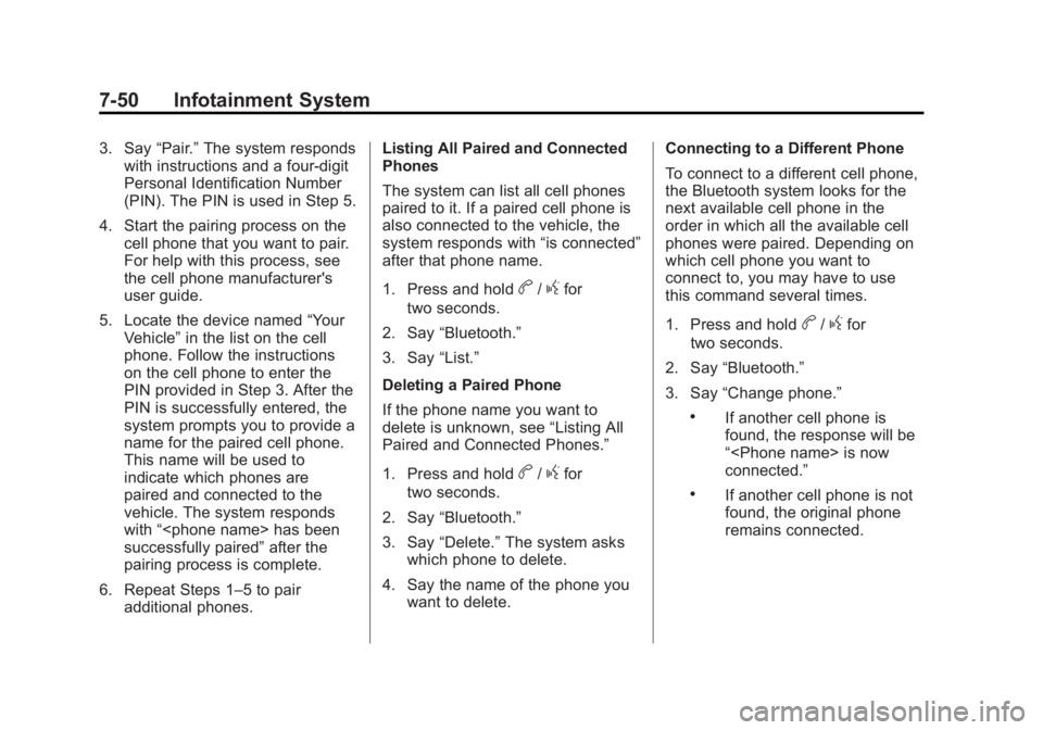 GMC YUKON XL 2013  Owners Manual Black plate (50,1)GMC Yukon/Yukon XL Owner Manual - 2013 - CRC 2nd edition - 8/15/12
7-50 Infotainment System
3. Say“Pair.”The system responds
with instructions and a four-digit
Personal Identific