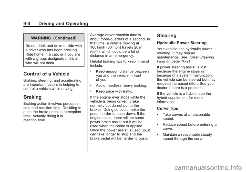 GMC YUKON XL 2013  Owners Manual Black plate (4,1)GMC Yukon/Yukon XL Owner Manual - 2013 - CRC 2nd edition - 8/15/12
9-4 Driving and Operating
WARNING (Continued)
Do not drink and drive or ride with
a driver who has been drinking.
Ri