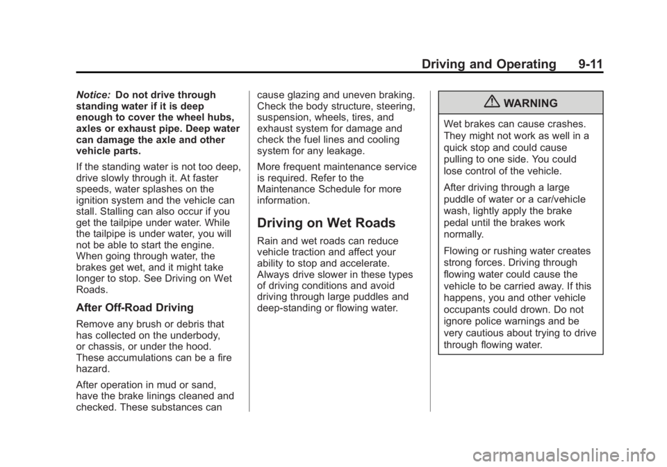 GMC YUKON XL 2013  Owners Manual Black plate (11,1)GMC Yukon/Yukon XL Owner Manual - 2013 - CRC 2nd edition - 8/15/12
Driving and Operating 9-11
Notice:Do not drive through
standing water if it is deep
enough to cover the wheel hubs,