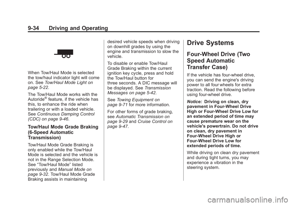 GMC YUKON XL 2013  Owners Manual Black plate (34,1)GMC Yukon/Yukon XL Owner Manual - 2013 - CRC 2nd edition - 8/15/12
9-34 Driving and Operating
When Tow/Haul Mode is selected
the tow/haul indicator light will come
on. SeeTow/Haul Mo