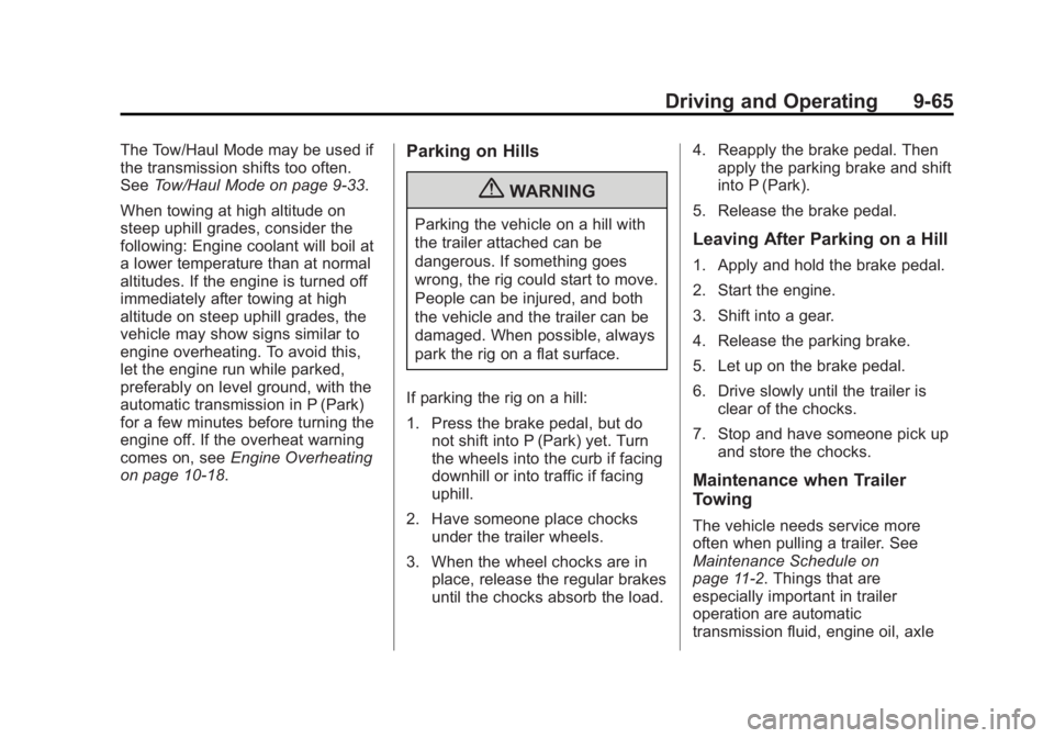 GMC YUKON XL 2013 Owners Manual Black plate (65,1)GMC Yukon/Yukon XL Owner Manual - 2013 - CRC 2nd edition - 8/15/12
Driving and Operating 9-65
The Tow/Haul Mode may be used if
the transmission shifts too often.
SeeTow/Haul Mode on GMC YUKON XL 2013 Owners Manual Black plate (65,1)GMC Yukon/Yukon XL Owner Manual - 2013 - CRC 2nd edition - 8/15/12
Driving and Operating 9-65
The Tow/Haul Mode may be used if
the transmission shifts too often.
SeeTow/Haul Mode on