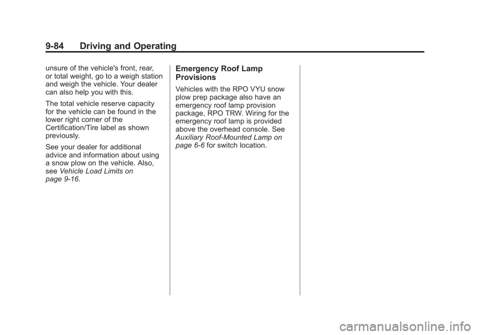 GMC YUKON XL 2013  Owners Manual Black plate (84,1)GMC Yukon/Yukon XL Owner Manual - 2013 - CRC 2nd edition - 8/15/12
9-84 Driving and Operating
unsure of the vehicle's front, rear,
or total weight, go to a weigh station
and weig