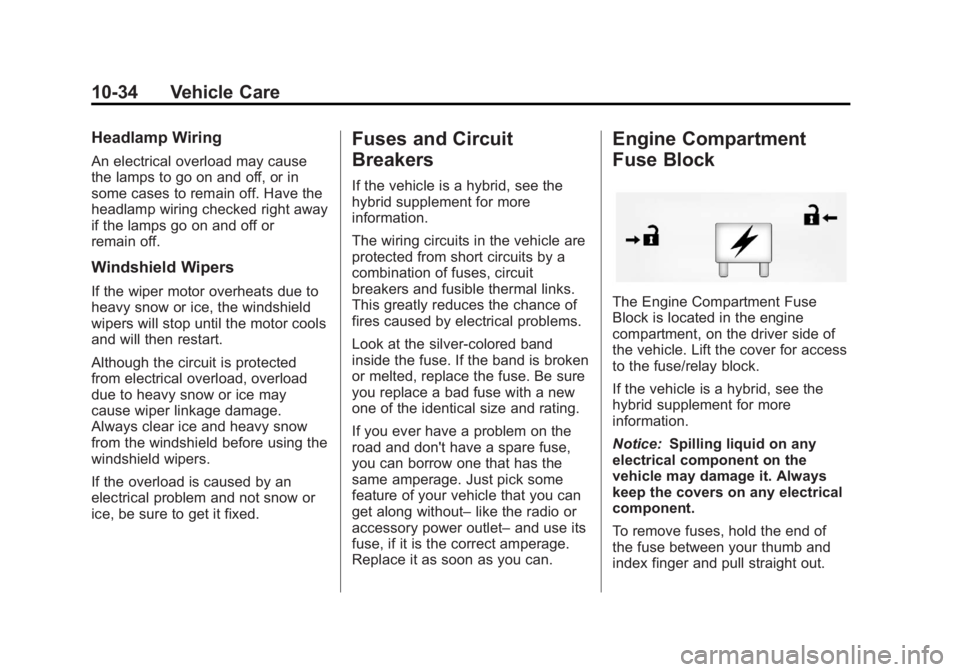 GMC YUKON XL 2013 Service Manual Black plate (34,1)GMC Yukon/Yukon XL Owner Manual - 2013 - CRC 2nd edition - 8/15/12
10-34 Vehicle Care
Headlamp Wiring
An electrical overload may cause
the lamps to go on and off, or in
some cases to