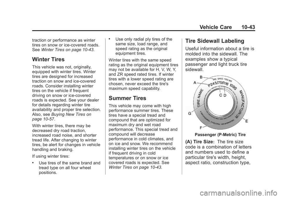 GMC YUKON XL 2013  Owners Manual Black plate (43,1)GMC Yukon/Yukon XL Owner Manual - 2013 - CRC 2nd edition - 8/15/12
Vehicle Care 10-43
traction or performance as winter
tires on snow or ice-covered roads.
SeeWinter Tires on page 10