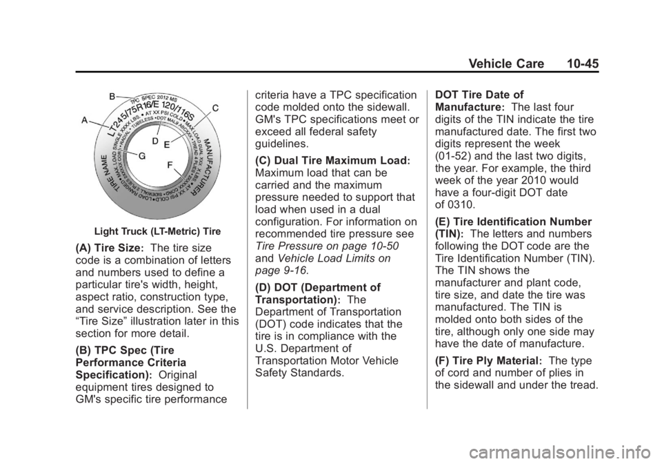 GMC YUKON XL 2013  Owners Manual Black plate (45,1)GMC Yukon/Yukon XL Owner Manual - 2013 - CRC 2nd edition - 8/15/12
Vehicle Care 10-45
Light Truck (LT-Metric) Tire
(A) Tire Size:The tire size
code is a combination of letters
and nu