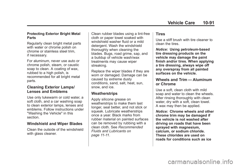 GMC YUKON XL 2013  Owners Manual Black plate (91,1)GMC Yukon/Yukon XL Owner Manual - 2013 - CRC 2nd edition - 8/15/12
Vehicle Care 10-91
Protecting Exterior Bright Metal
Parts
Regularly clean bright metal parts
with water or chrome p