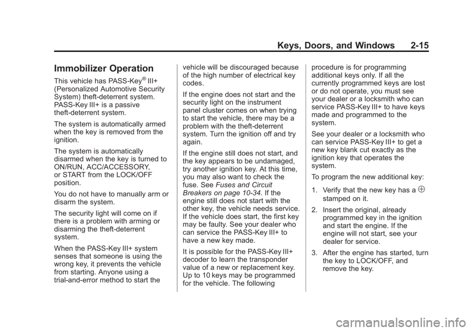 GMC YUKON XL 2013 Service Manual Black plate (15,1)GMC Yukon/Yukon XL Owner Manual - 2013 - CRC 2nd edition - 8/15/12
Keys, Doors, and Windows 2-15
Immobilizer Operation
This vehicle has PASS-Key®III+
(Personalized Automotive Securi